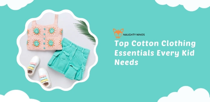 Top Cotton Clothing Essentials Every Kid Needs