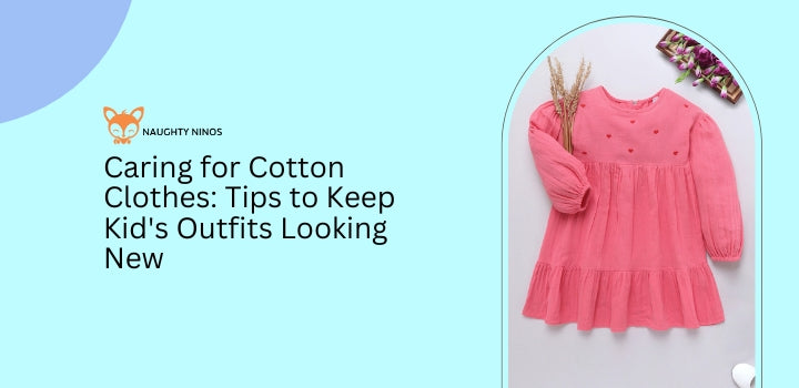 Caring for Cotton Clothes: Tips to Keep Kid's Outfits Looking New