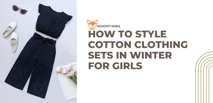 How to Style Cotton Clothing Sets in Winter for Girls