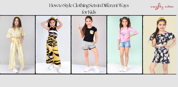 How to Style Clothing Sets in Different Ways for Kids - Naughty Ninos